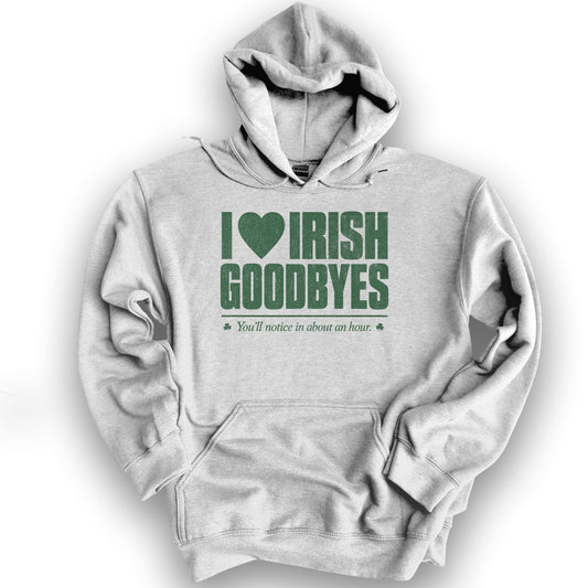 I Love Irish Goodbyes Hoodie - Ash