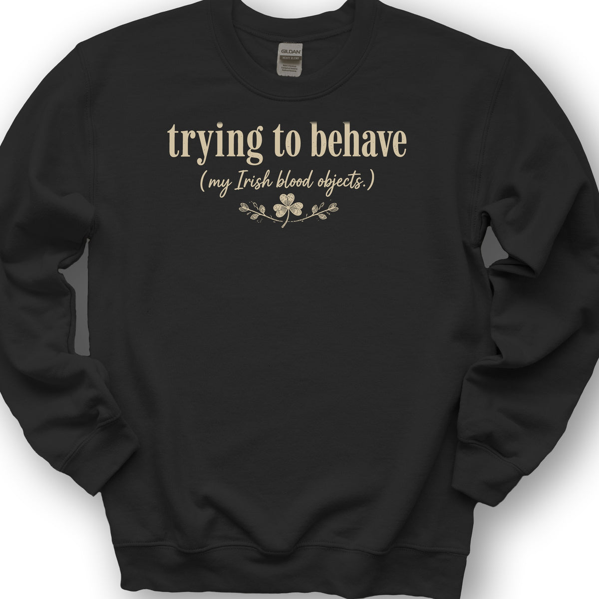 Trying To Behave Irish Sweatshirt - Black