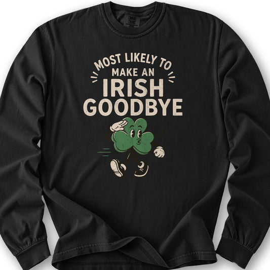 Most Likely Irish Goodbye Long Sleeve Shirt - Black