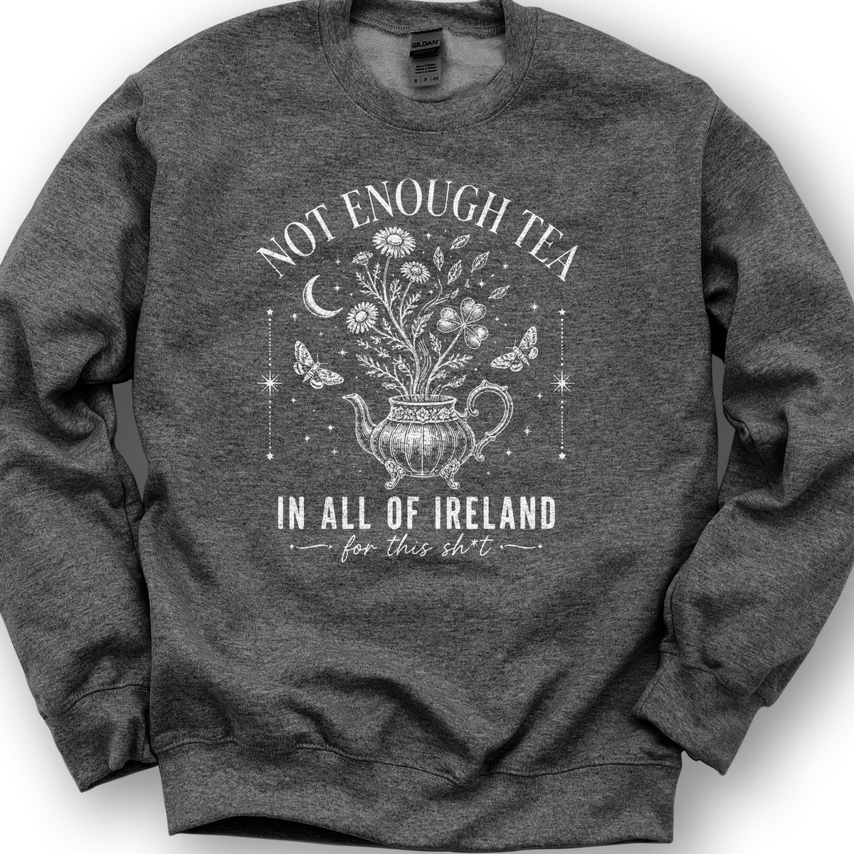Not Enough Tea In Ireland Sweatshirt - Dark Heather