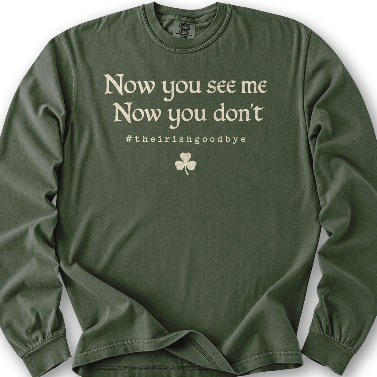 Bargain Bin Overstock! Irish Goodbye See Me Long Sleeve Shirt