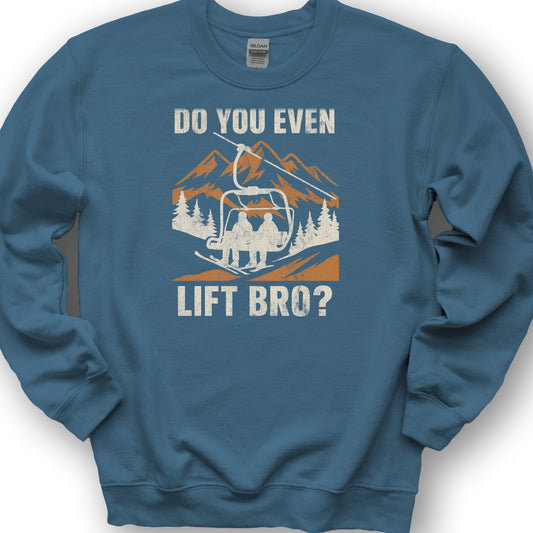 Funny "Do You Even Lift Bro" Ski Lift Sweatshirt - Indigo Blue