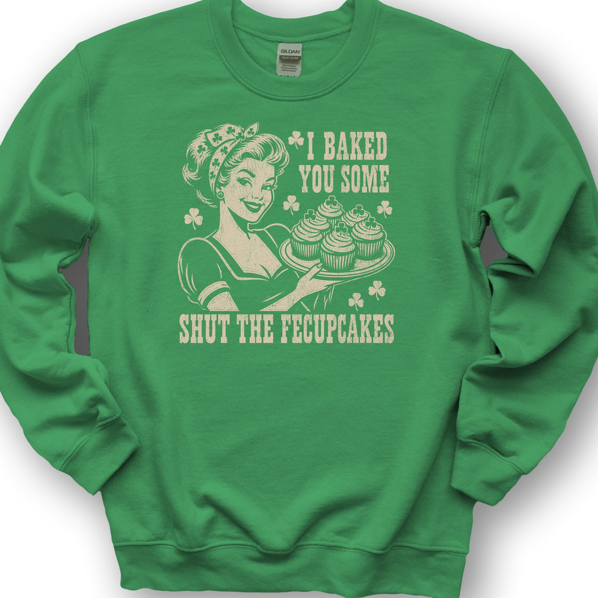 Shut The Fecupcakes Sweatshirt - Irish Green