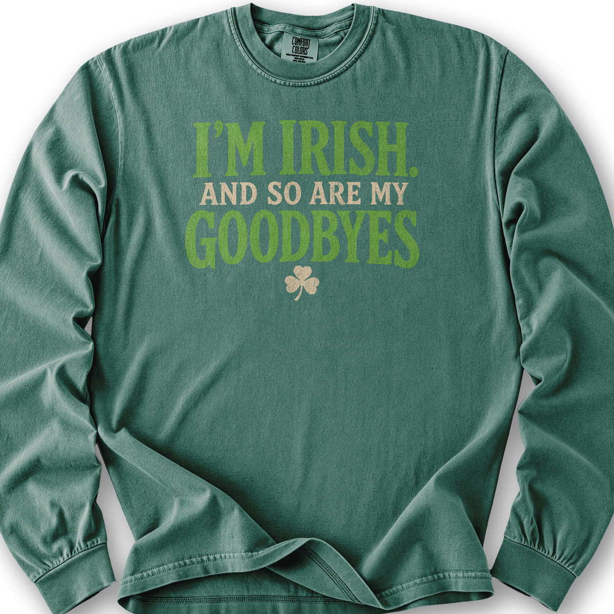 I'm Irish Goodbyes Long Sleeve Shirt - Light Green