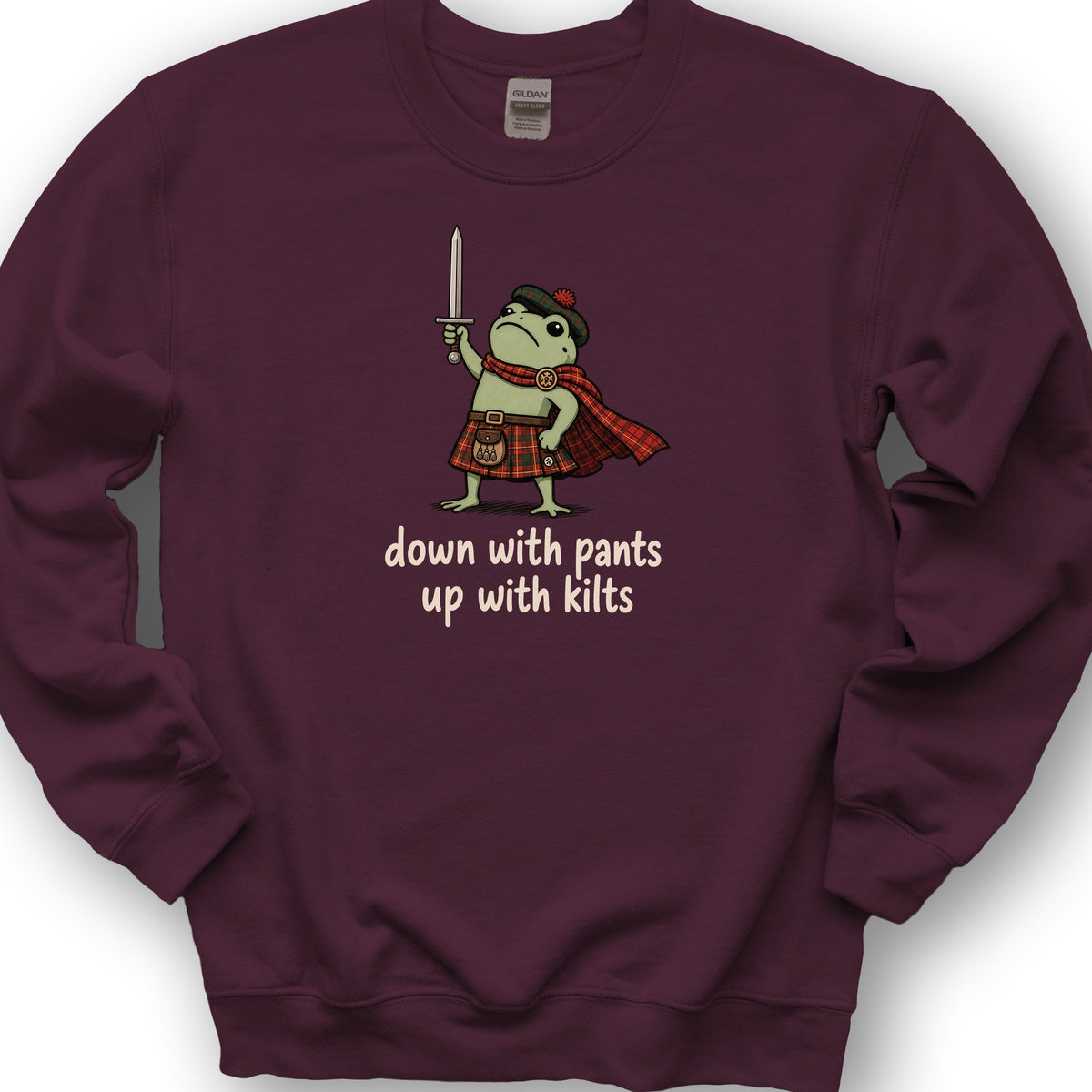Down With Pants Up With Kilts Sweatshirt - Maroon