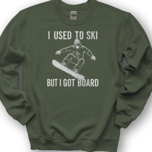 I Got Board Sweatshirt - Military Green