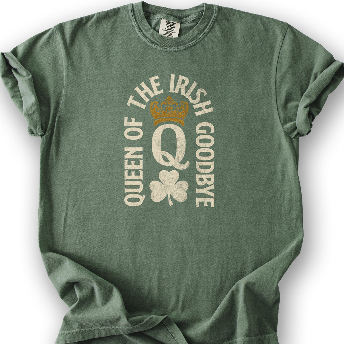 Irish Goodbye Queen T-Shirt - Moss