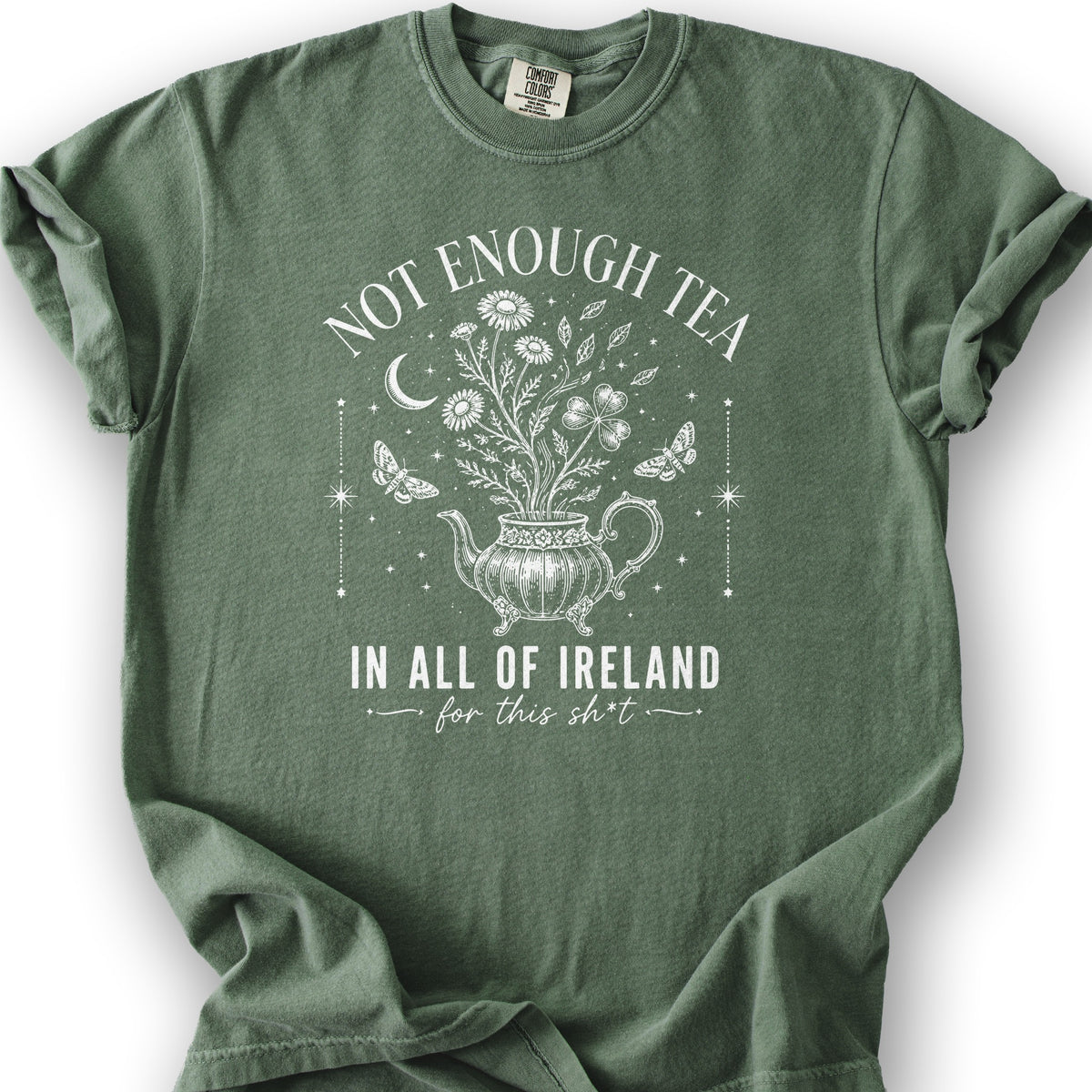 Not Enough Tea In Ireland T-Shirt - Moss