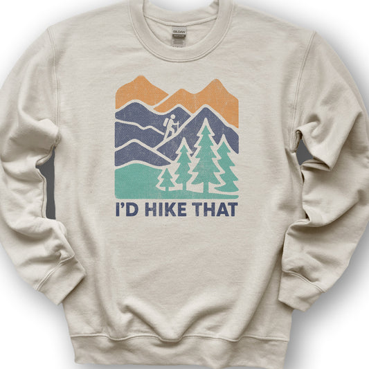 I'd Hike That Sweatshirt - Sand
