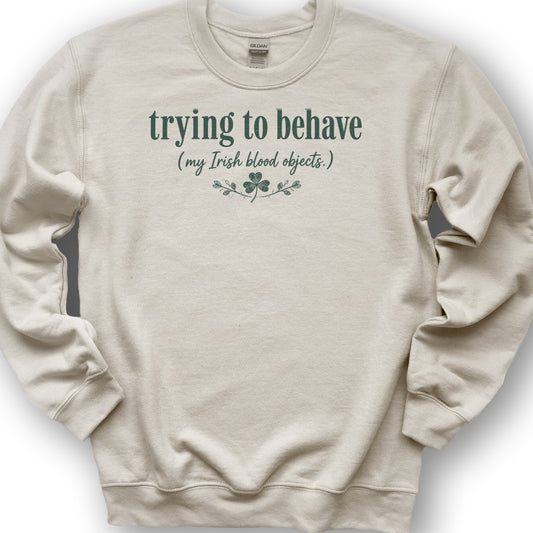 Trying To Behave Irish Sweatshirt - Sand
