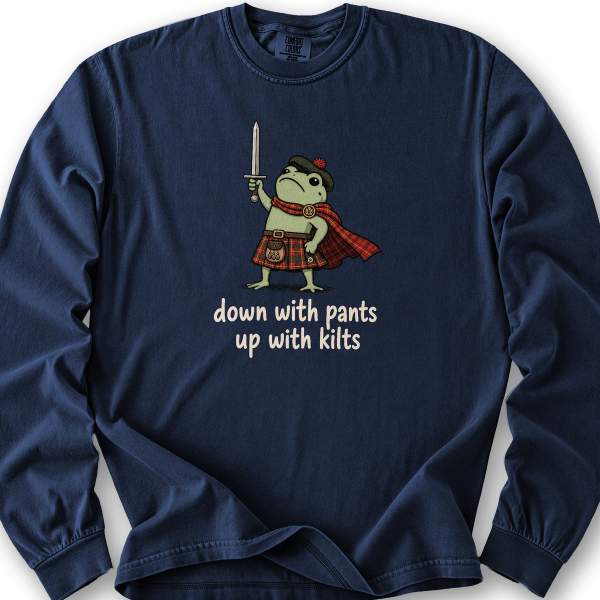 Down With Pants Up With Kilts Long Sleeve Shirt - True Navy