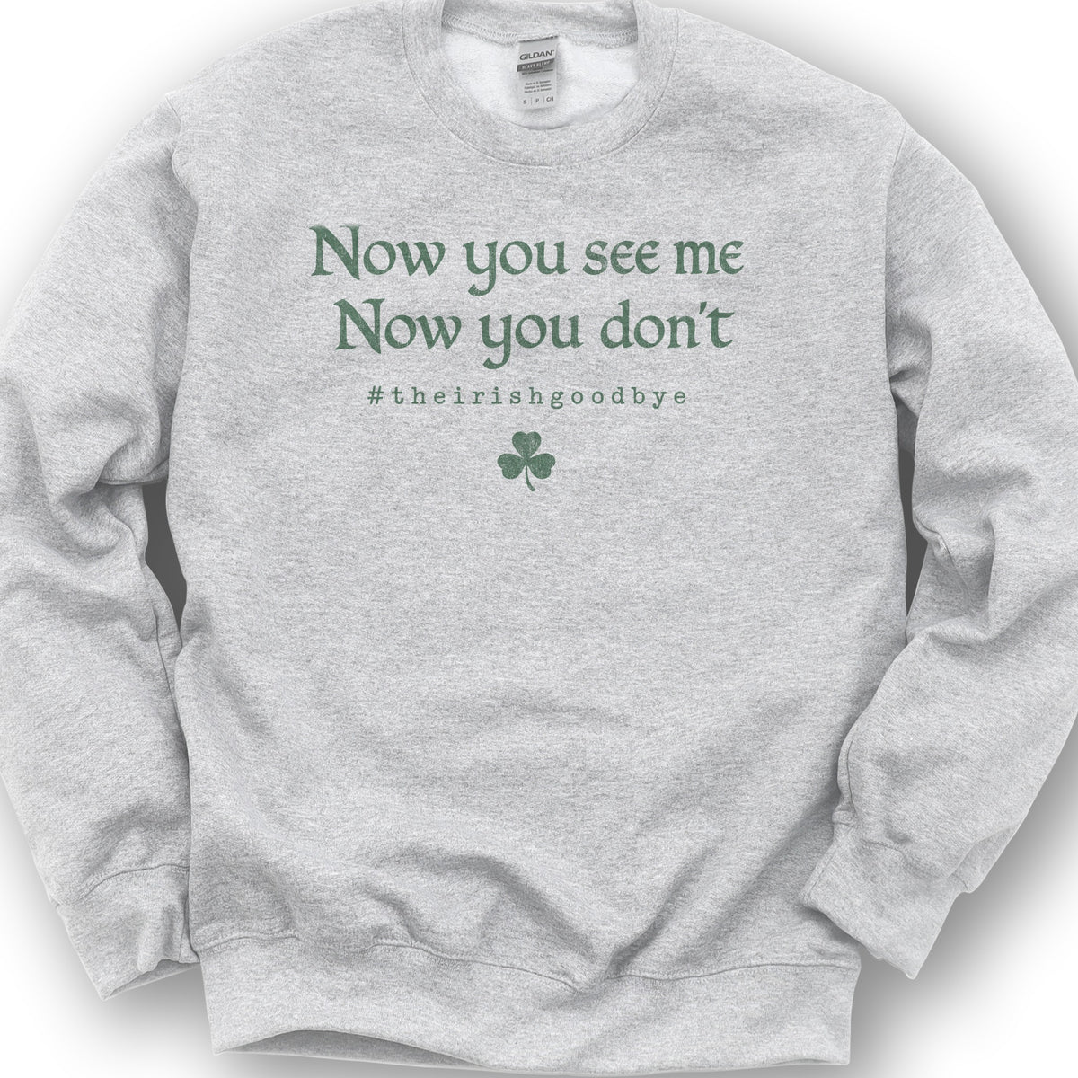 Irish Goodbye See Me Sweatshirt - Ash