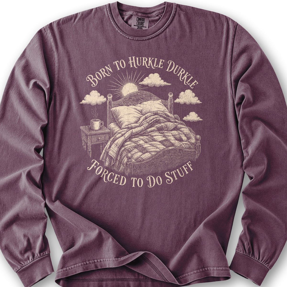 Born To Hurkle Durkle Long Sleeve Shirt
