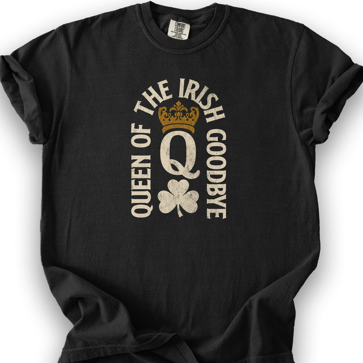 Irish Goodbye Queen T-Shirt - Black