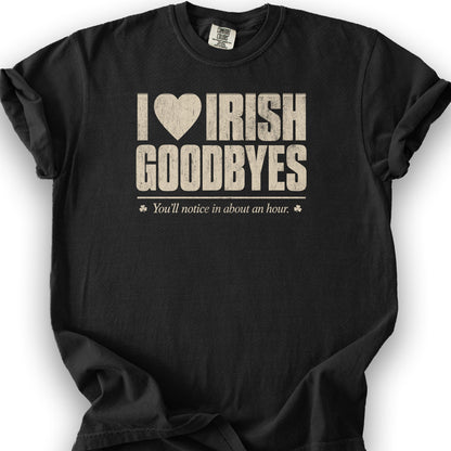 I Love Irish Goodbyes T-Shirt - Black