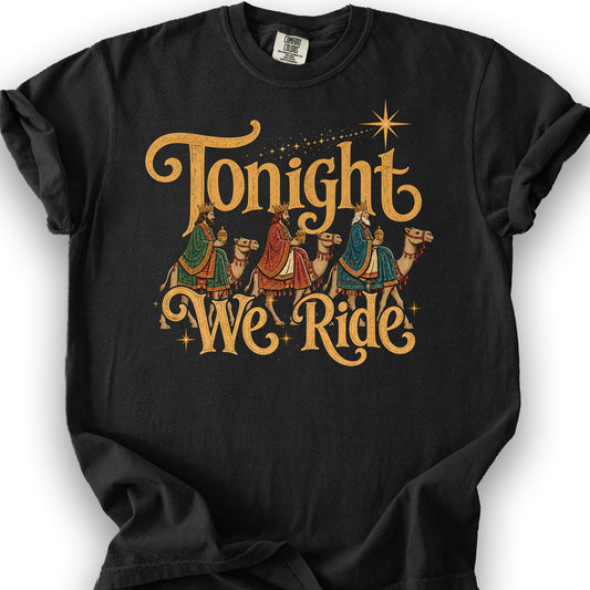 Tonight We Ride T-Shirt