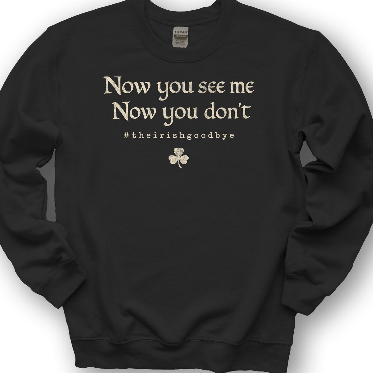 Irish Goodbye See Me Sweatshirt - Black