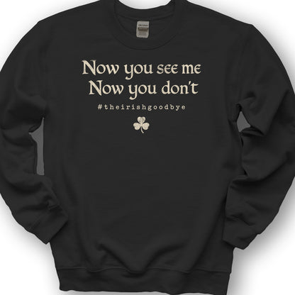 Irish Goodbye See Me Sweatshirt - Black