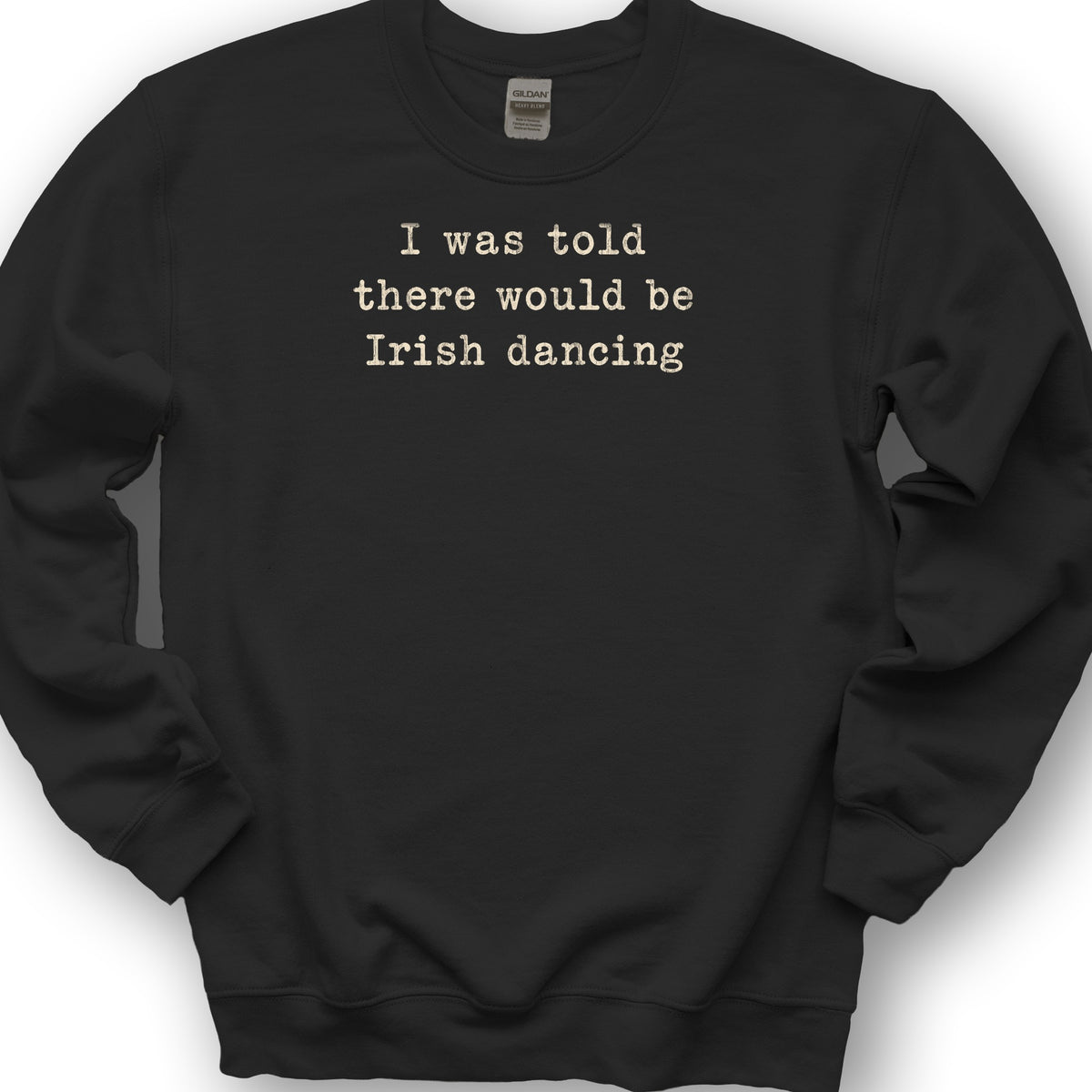 Irish Dancing Told Sweatshirt - Black