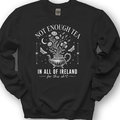 Not Enough Tea In Ireland Sweatshirt - Black