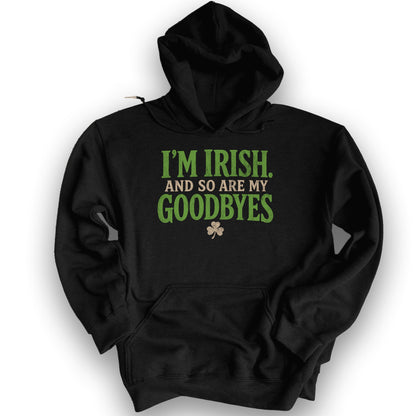 I'm Irish Goodbyes Hoodie - Black