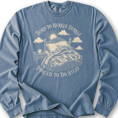 Born To Hurkle Durkle Long Sleeve Shirt