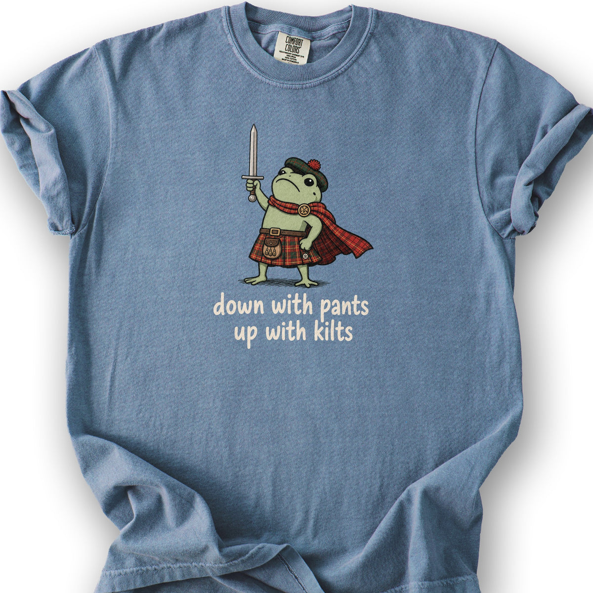 Down With Pants Up With Kilts T-Shirt - Blue Jean