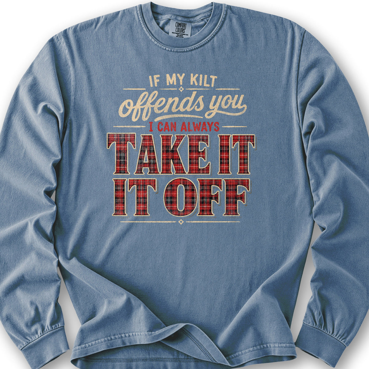 If My Kilt Offends Long Sleeve Shirt - Blue Jean