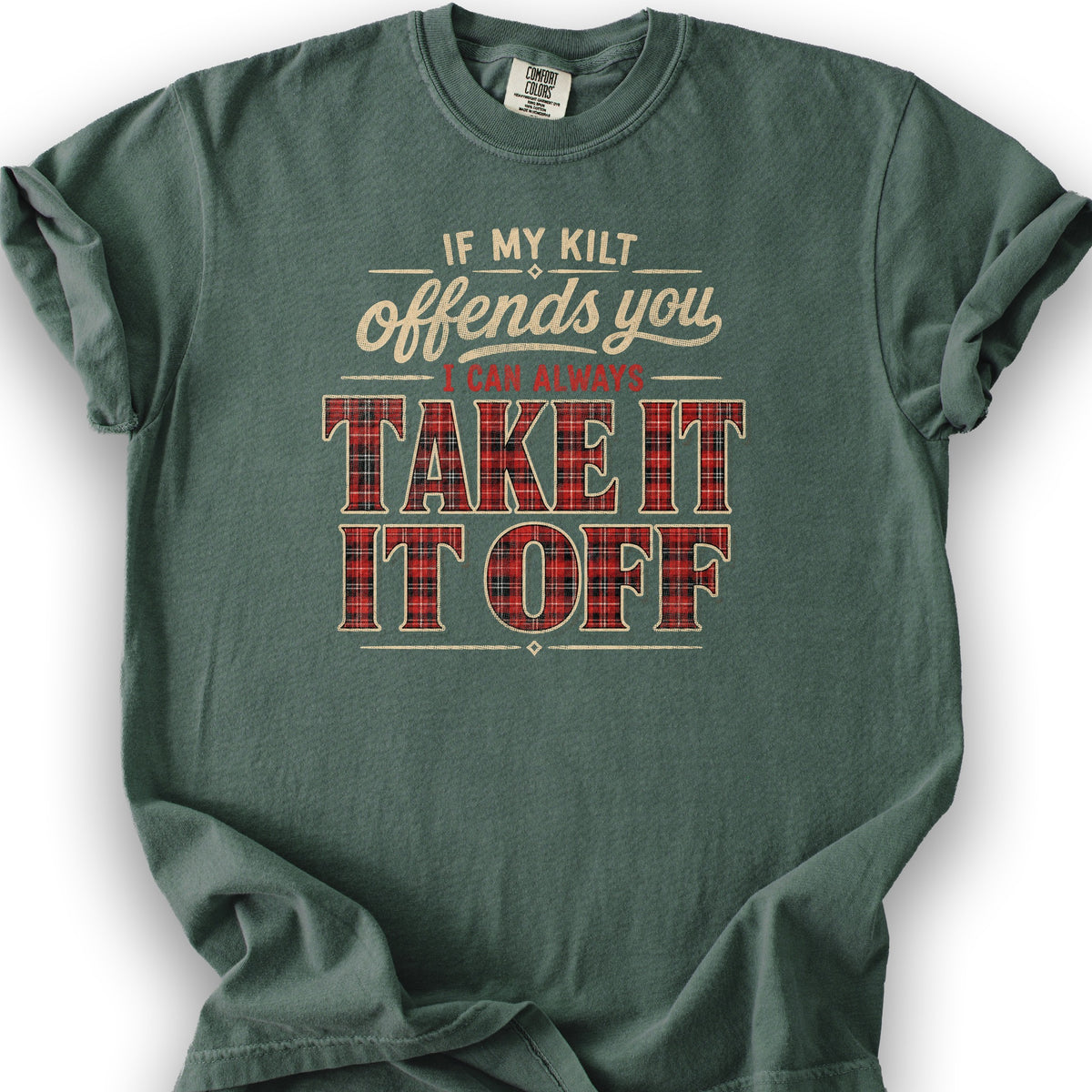 If My Kilt Offends T-Shirt - Blue Spruce