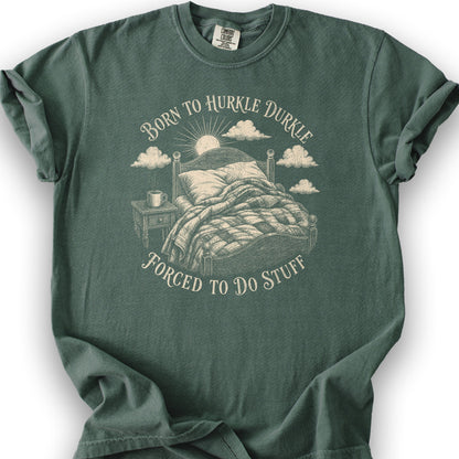 Born To Hurkle Durkle T-Shirt