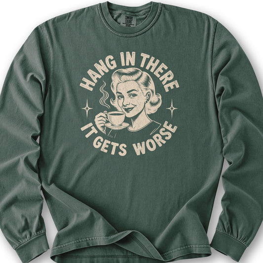 It Gets Worse Long Sleeve Shirt - Blue Spruce