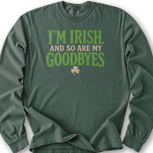 I'm Irish Goodbyes Long Sleeve Shirt - Blue Spruce
