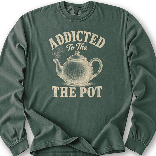 Addicted To The Pot Long Sleeve Shirt - Blue Spruce
