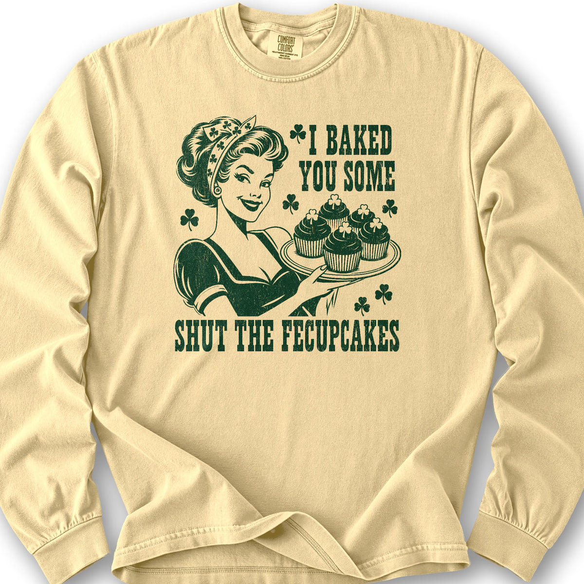 Shut The Fecupcakes Long Sleeve Shirt - Butter
