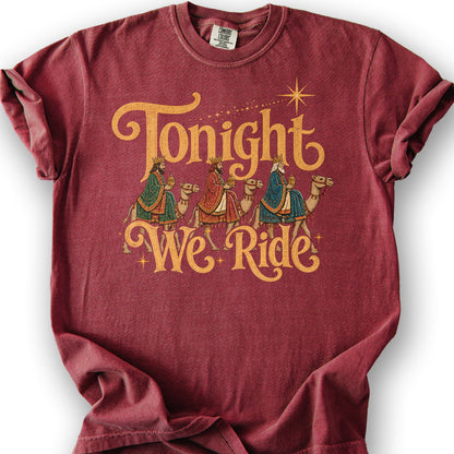 Tonight We Ride T-Shirt