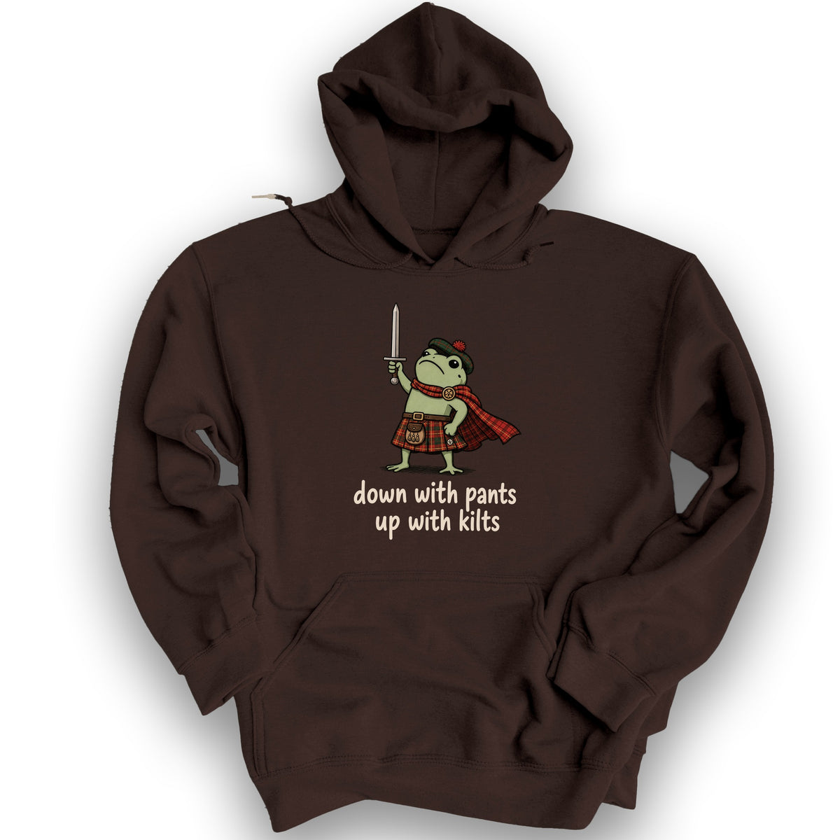 Down With Pants Up With Kilts Hoodie - Dark Chocolate