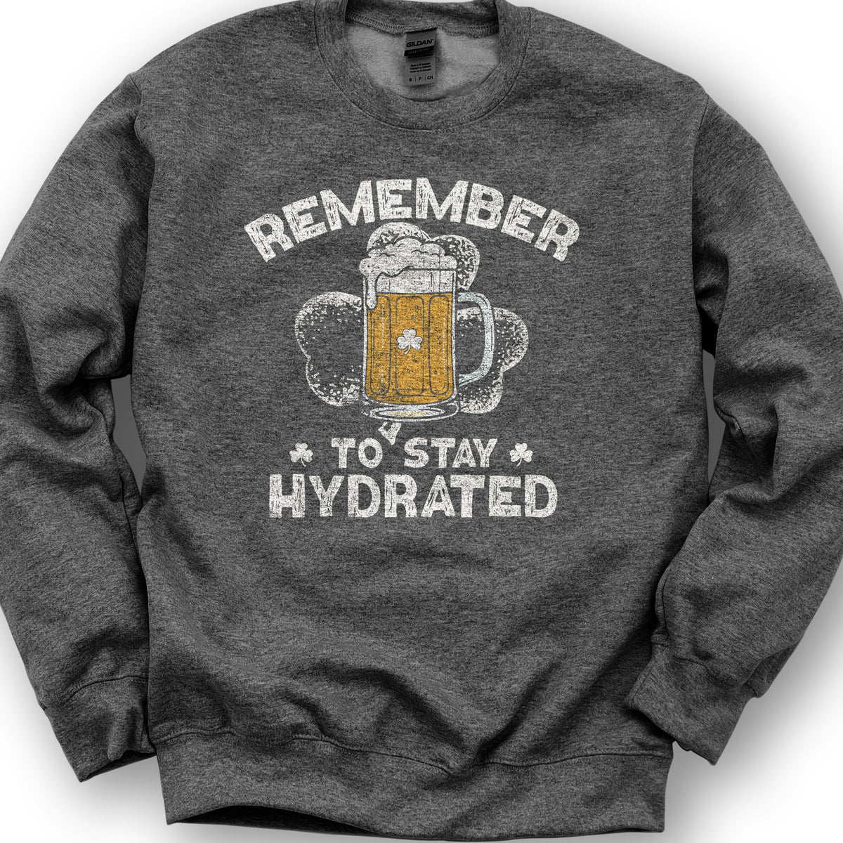 Stay Hydrated Irish Sweatshirt - Dark Heather