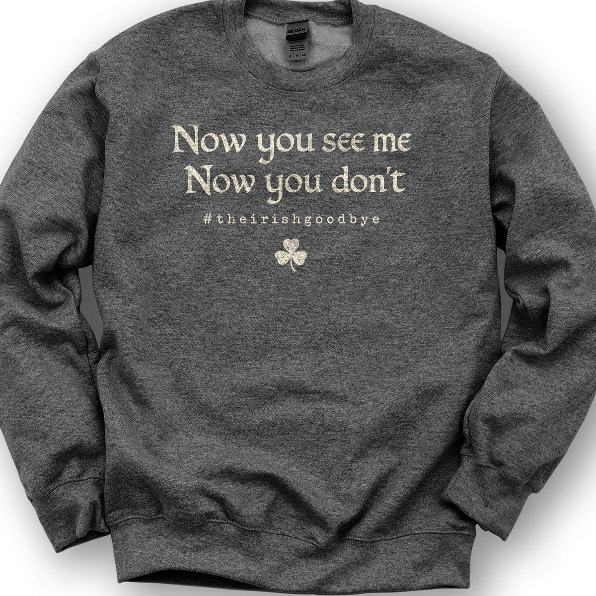 Irish Goodbye See Me Sweatshirt - Dark Heather