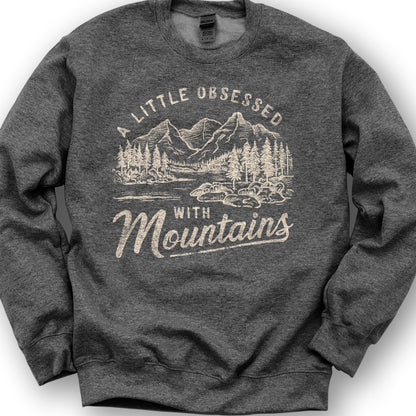 "A Little Obsessed with Mountains" Sweatshirt - Dark Heather