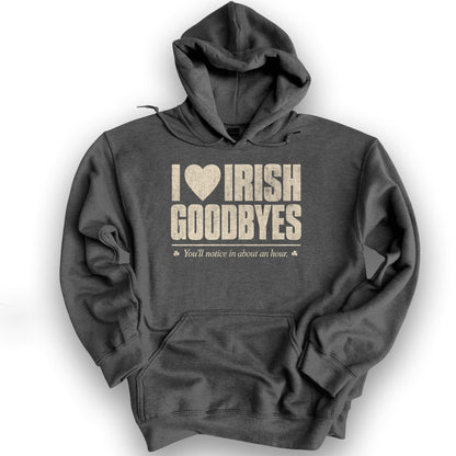 I Love Irish Goodbyes Hoodie - Dark Heather