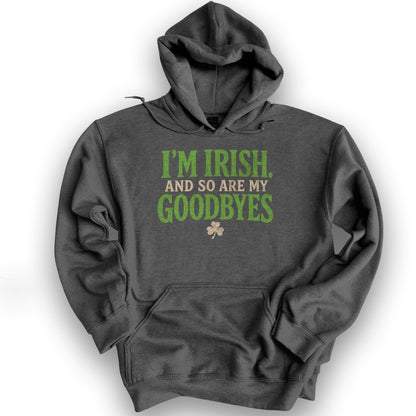 I'm Irish Goodbyes Hoodie - Dark Heather