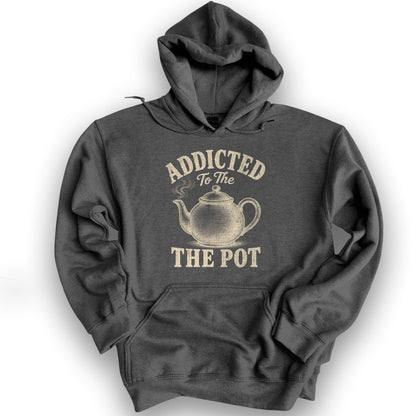 Addicted To The Pot Hoodie - Dark Heather
