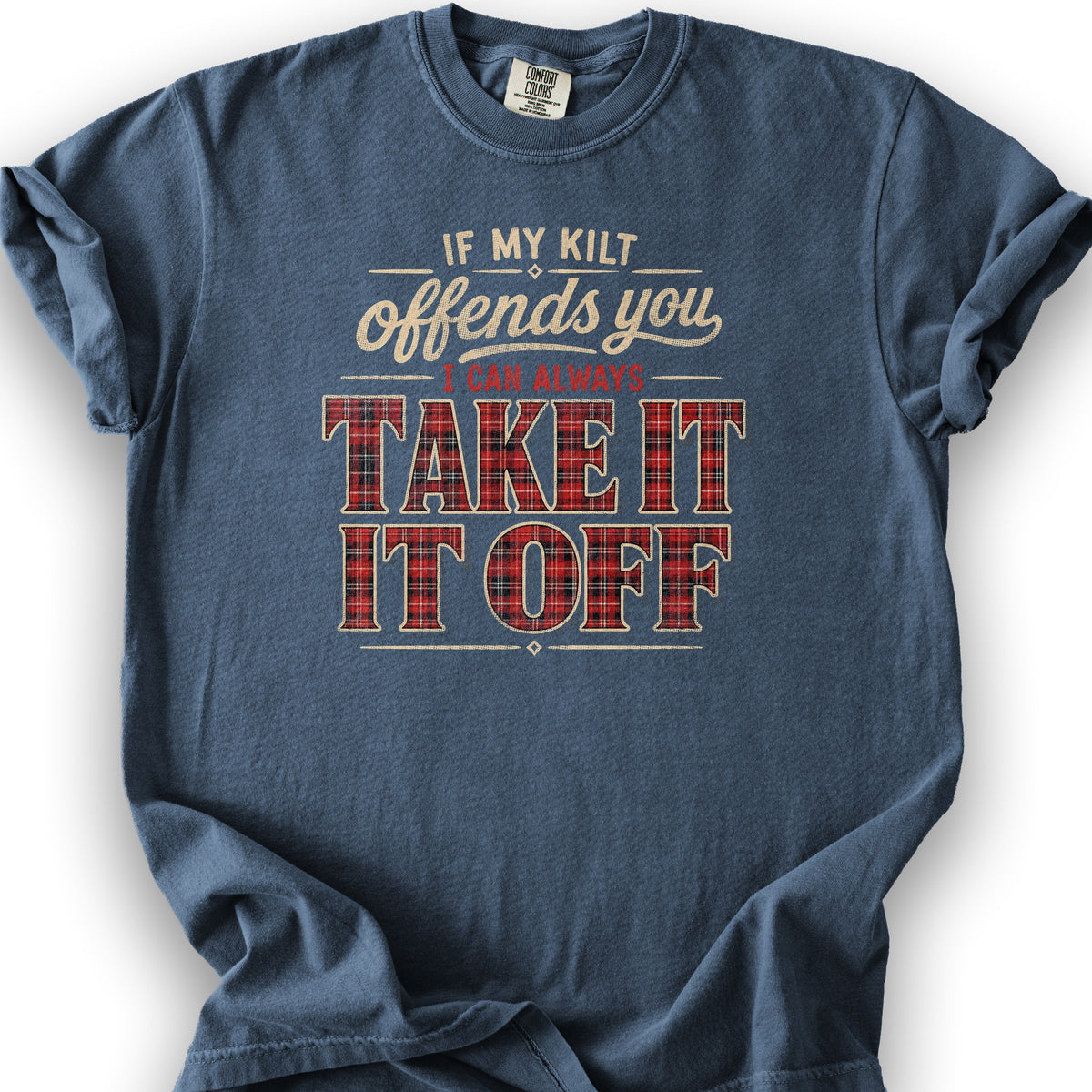 If My Kilt Offends T-Shirt - Denim