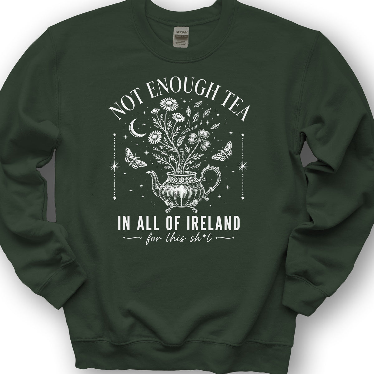 Not Enough Tea In Ireland Sweatshirt - Forest Green
