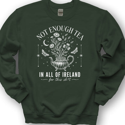 Not Enough Tea In Ireland Sweatshirt - Forest Green