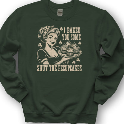 Shut The Fecupcakes Sweatshirt - Forest Green