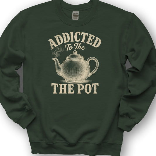 Addicted To The Pot Sweatshirt - Forest Green