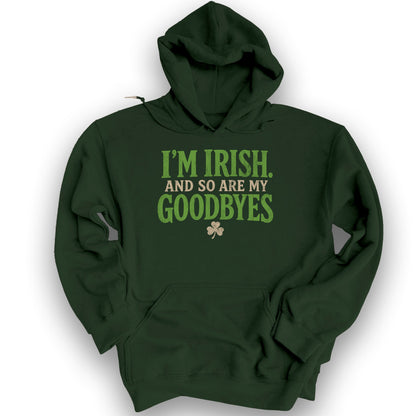 I'm Irish Goodbyes Hoodie - Forest Green