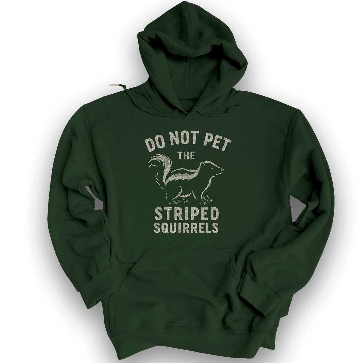 Do Not Pet the Striped Squirrels Hoodie - Forest Green