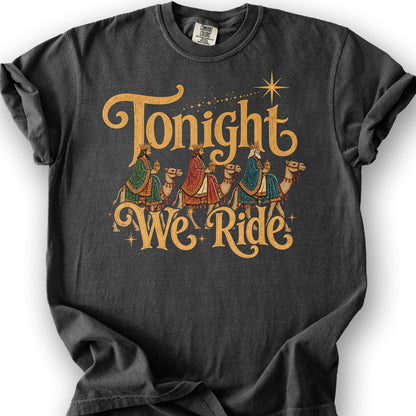 Tonight We Ride T-Shirt